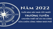 Tuổi xây nhà năm 2022: Tuổi nào hợp? Tuổi nào nên tránh?